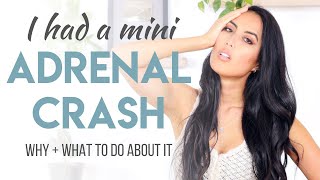 I Had a Mini Adrenal Crash - Why + What to Do About It