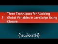 Three Techniques for Avoiding Global Variables in JavaScript