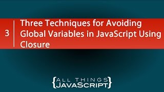 Three Techniques for Avoiding Global Variables in JavaScript