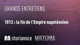 1813 : la fin de l'empire napoléonien, avec Charles-Éloi Vial