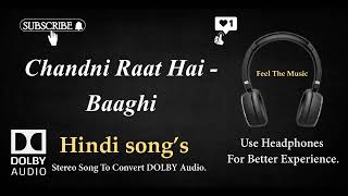 Chandni Raat Hai - Baaghi - A Rebel For Love - Dolby audio song