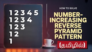 How to Solve Number increasing reverse Pyramid Pattern in Java | pattern program in java tamil