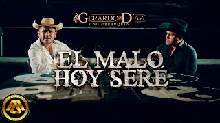 Gerardo Díaz y Su Gerarquía - El Malo Hoy Seré (Video Oficial)