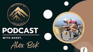 The Business of Endurance Podcast Feat. Alex Bok