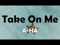 A-Ha - Take On Me (Lyrics+ Vietsub)