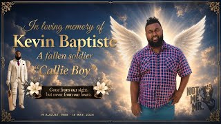 In loving memory of Kevin Baptiste, better known as 'Callie Boy'