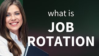 Understanding Job Rotation: A Key to Versatile Skill Sets