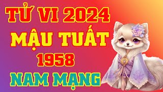 Tử Vi 2024 Tuổi Mậu Tuất 1958 Nam Mạng || Phong Thủy Lộc Tài