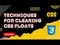 22. Techniques for Clearing Floats in CSS Layout. Solving Common Problems with CSS Float - CSS3