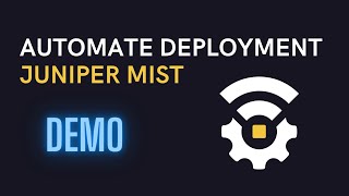 Wi-Fi DevOps - Auto Deployment with Juniper Mist
