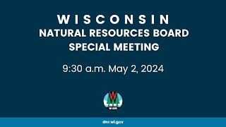 Natural Resources Board Special Meeting - May 2, 2024