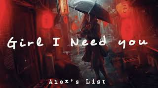 Girl I Need You - Arijit Singh | Khushboo Grewal | Slowed & Reverb || Alex's List