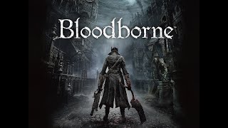 ブラボ初見、全ボス撃破を目指している～聖杯ダンジョン編～【Bloodborne】