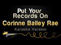 Corinne Bailey Rae - Put Your Records On (Karaoke Version)