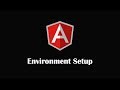 1. Angular - Environment set up for Angular Project