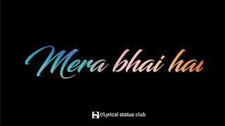 Mera Bhai Whatsapp Status | Mera Bhai Song Whatsapp Status | Bhavin Bhanushali & Vishal Pandey