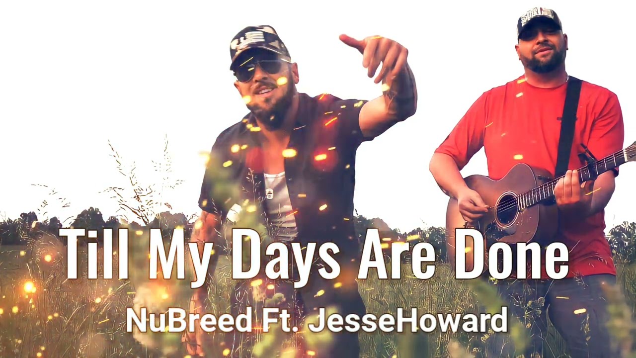 Till My Days Are Done - NuBreed Ft JesseHoward - YouTube