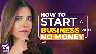 How to Start a Business with NO Money: Part 1 - Alexandra Gonzalez