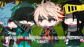 I know my-brother-like I know my own mind -Shigadeku Brothers AU //Gacha Club MHA\\\\