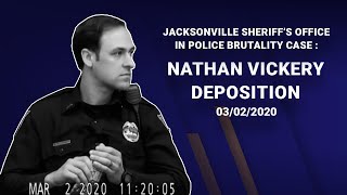 Depositions of Jacksonville Sheriff's Office: JSO Officer Nathan Vickery