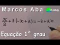 EQUAÇÃO DO 1° GRAU - Com Marcos Aba