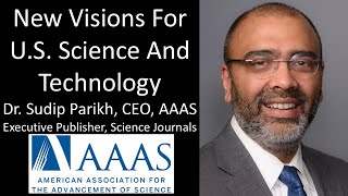 Dr. Sudip Parikh, Ph.D. - CEO, American Association for the Advancement of Science (AAAS)