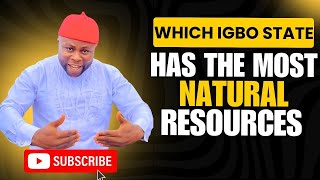 Which Igbo State Has The MOST natural resources?