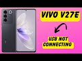 Vivo V27E USB not working || USB not connecting || USB Debuging