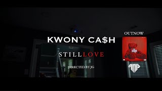 Kwony Cash - STILL LOVE (Official Video)