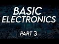 Basic Electronics Part 3