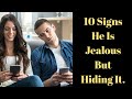 10 Signs He Is Jealous But Hiding It | Signs he is jealous and insecure