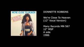 DONNETTE ROBBINS - We're Close To Heaven (12'' Vocal Version) - 1986