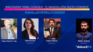 #seçim2023 Yerel Gündem - İç Anadolu'da seçim gündemi