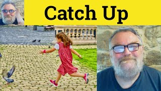 🔵Catch Up Meaning - Catch Up With Defined - Catch Up In Examples - Catch Up On Definition - Phrasals