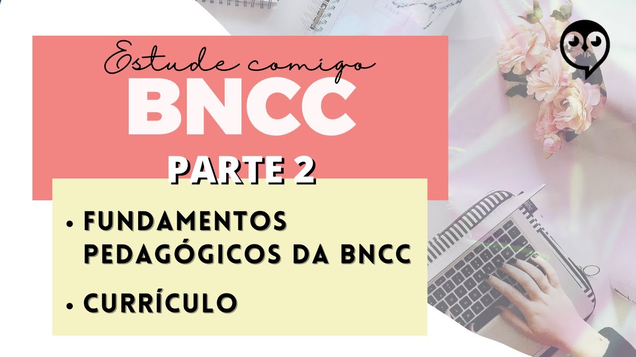 BNCC (parte2): Fundamentos Pedagógicos Da Base Nacional Comum ...