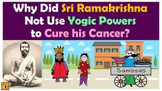 Sri Ramakrishna Death - Why Did He Not Use Yogic Powers to Cure His Cancer? (Part 2)