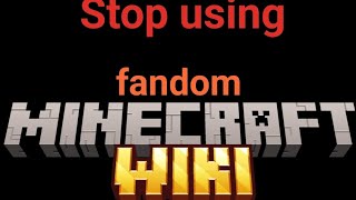 Stop using fandom minecraft wiki use the new one!!!
