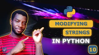 10 - Modify Strings in Python: Learn String Methods Easily