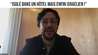 “Isolé dans un hôtel mais enfin Israélien !”