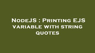 NodeJS : Printing EJS variable with string quotes