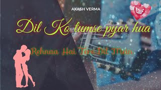 R.H.T.D.M | Dil Ko tumse pyar hua | Saif Ali Khan, Dia Mirza,R.madhavan | cover by AKASH VERMA