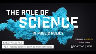 The Role of Science in Public Policy - Our Universe Revealed