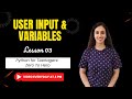 Lesson 3: Getting User Input and Working with Variables in Python