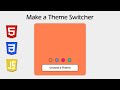 Make a Theme Switcher with HTML CSS and JavaScript - Beginner Project