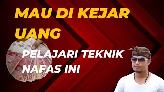 TEKNIK NAFAS UNTUK MENGUNDANG UANG