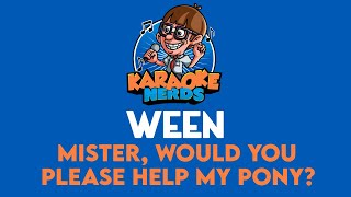 Ween - Mister, Would You Please Help My Pony? (Karaoke)