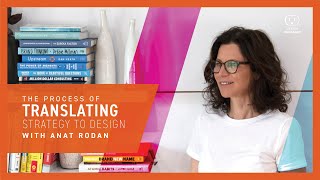 The Process of Translating Strategy to Design with Anat Rodan