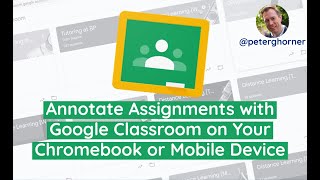 Annotate Assignments with Google Classroom on Your Chromebook or Mobile Device