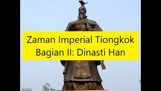 Zaman Imperial Tiongkok - Bagian II: Dinasti Han