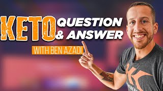 How to get amazing results with keto! Q&A With Ben Azadi from Keto Kamp